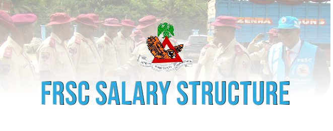 Federal Road Safety Corps (FRSC Ranks and Salary Structure 2023 )